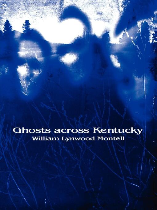 Title details for Ghosts across Kentucky by William Lynwood Montell - Available